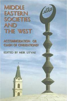 Hardcover Middle Eastern Societies and the West: Accomodation or Clash of Civilizations? Book