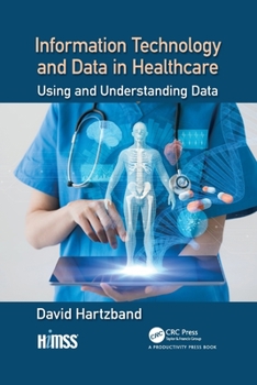 Paperback Information Technology and Data in Healthcare: Using and Understanding Data Book