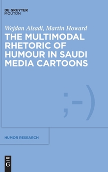 Hardcover The Multimodal Rhetoric of Humour in Saudi Media Cartoons Book