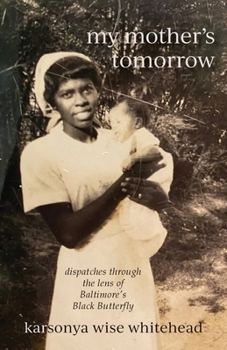 Paperback my mother's tomorrow: dispatches through the lens of Baltimore's Black Butterfly Book