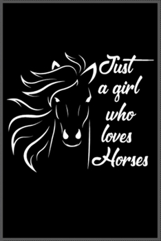 Just a girl who loves Horses: Notebook Journal for Kids & men , women…. with more than 100 lined page - Composition Size (6*9)