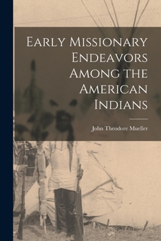 Early missionary endeavors among the American Indians,