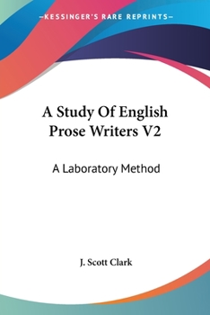 Paperback A Study Of English Prose Writers V2: A Laboratory Method Book