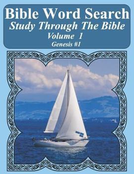 Bible Word Search Study Through The Bible: Volume 1 Genesis #1 (Bible Word Search Puzzles For Adults Jumbo Large Print Sailboat Series)
