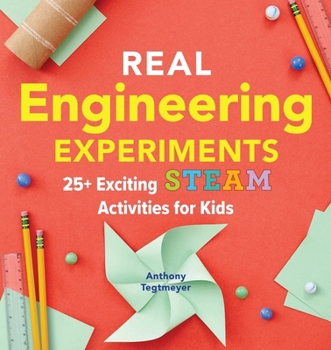 Paperback Real Engineering Experiments: 25+ Exciting Steam Activities for Kids Book