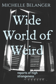 Paperback Wide World of Weird: reports of high strangeness Book