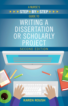 Paperback A Nurse's Step-By-Step Guide to Writing A Dissertation or Scholarly Project, Second Edition Book