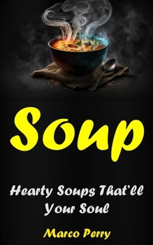 Paperback Soups: Hearty Soups That'll Your Soul Book