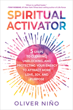 Hardcover Spiritual Activator: 5 Steps to Clearing, Unblocking, and Protecting Your Energy to Attract More Love, Joy, and Purpose Book