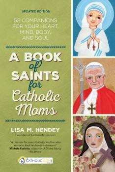 Paperback A Book of Saints for Catholic Moms: 52 Companions for Your Heart, Mind, Body, and Soul Book