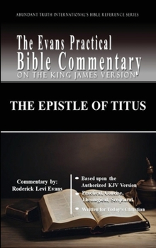 The Epistle of Titus: The Evans Practical Bible Commentary (Abundant Truth International's Bible Reference)