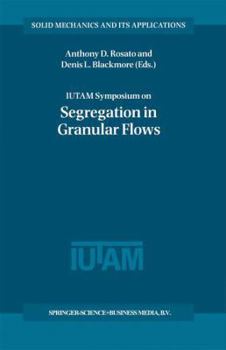 Hardcover Iutam Symposium on Segregation in Granular Flows: Proceedings of the Iutam Symposium Held in Cape May, Nj, U.S.A. June 5-10, 1999 Book
