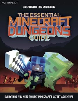 Paperback The Essential Minecraft Dungeons Guide (Independent & Unofficial): The Complete Guide to Becoming a Dungeon Master Book