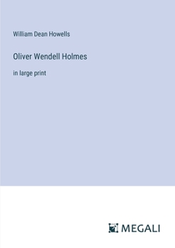Oliver Wendell Holmes: in large print