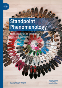 Hardcover Standpoint Phenomenology: Methodologies of Breakdown, Sign, and Wonder Book
