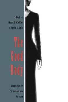 Paperback The Good Body: Asceticism in Contemporary Culture Book