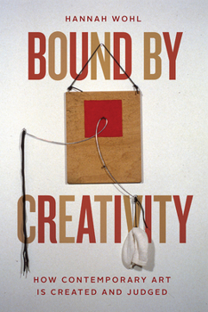 Paperback Bound by Creativity: How Contemporary Art Is Created and Judged Book