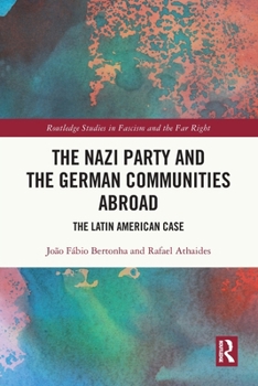 Paperback The Nazi Party and the German Communities Abroad: The Latin American Case Book