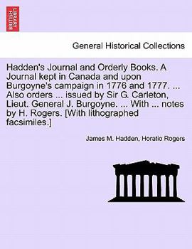 Paperback Hadden's Journal and Orderly Books. A Journal kept in Canada and upon Burgoyne's campaign in 1776 and 1777. ... Also orders ... issued by Sir G. Carle Book