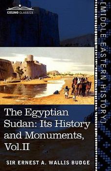 Paperback The Egyptian Sudan (in Two Volumes), Vol.II: Its History and Monuments Book