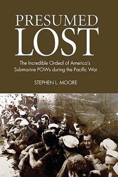 Hardcover Presumed Lost: The Incredible Ordeal of America's Submarine POWs During the Pacific War Book