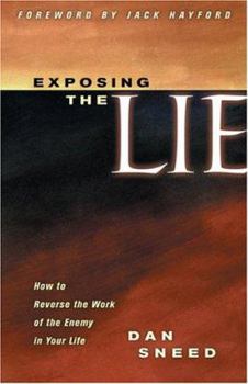 Paperback Exposing The Lie: How To Reverse The Work Of The Enemy In Your Life Book