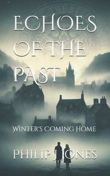 Echoes of the Past: Winter's Coming Home