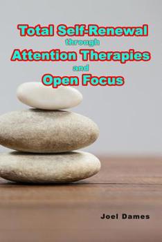 Paperback Total Self-Renewal through Attention Therapies and Open Focus Book
