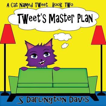 Paperback Tweet's Master Plan: A Cat Named Tweet Book 2 Book