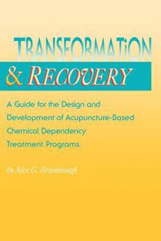 Paperback Transformation and Recovery: A Guide for the Design and Development of Acupuncture- Based Chemical Dependency Treatment Programs Book