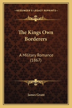 Paperback The Kings Own Borderers: A Military Romance (1867) Book