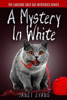 Paperback A Mystery In White: ( The Lakeside Cozy Cat Mystery Series - Book 2 ) Book