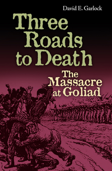 Hardcover Three Roads to Death: The Massacre at Goliad Book