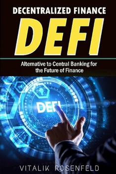 Paperback DECENTRALIZED FINANCE (DeFi): How to Trade-Borrow-Lend-Save-Invest in Cryptocurrency Peer to Peer(P2P), Yield Farming and Investing for Beginners. A Book