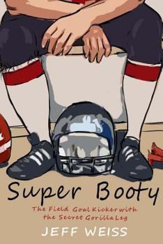 Paperback Super Booty, The Field Goal Kicker with the Secret Gorilla Leg Book