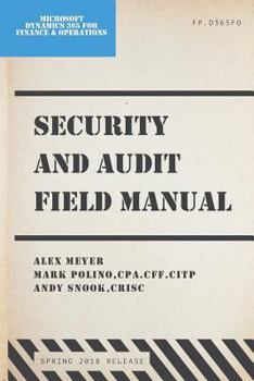 Paperback Security and Audit Field Manual: For Microsoft Dynamics 365 for Finance & Operations Book