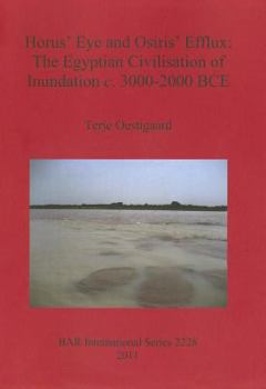 Paperback Horus' Eye and Osiris' Efflux: The Egyptian Civilisation of Inundation c. 3000-2000 BCE Book