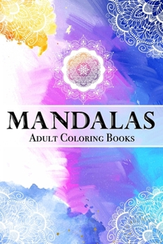 Paperback Mandalas Adult Coloring Books: Elegant 100 Mandalas: Stress Relieving Mandala Designs for Adults Relaxation 6x 9 - Coloring Book - Cute gift for Wome Book