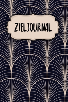 Paperback Zieljournal: Ziel- und Erfolgsjournal - Ausf?llbuch f?r 6 Monate - 120 Seiten - A5 - Monatlich W?chentlich und T?glich - Finde dein [German] Book