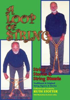 Paperback A Loop of String: String Stories & String Stunts: Traditional and Original String Figures and Stories Book