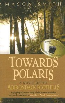 Paperback Towards Polaris: A Novel of the Adirondack Foothills Book