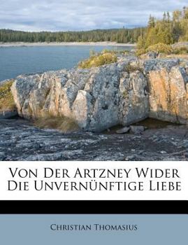 Paperback Von Der Artzney Wider Die Unvernünftige Liebe [German] Book