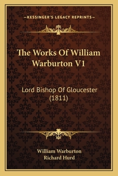 Paperback The Works Of William Warburton V1: Lord Bishop Of Gloucester (1811) Book