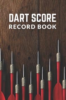 Paperback Dart Score Record Book: Customized Darts Cricket and 301 & 501 Games Dart Score Sheet in One Logbook; Training Aid For Beginners & Advanced Pl Book