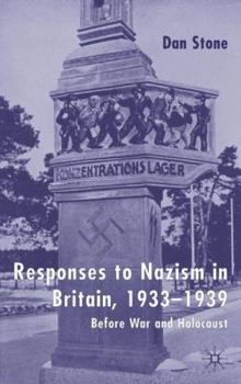 Hardcover Responses to Nazism in Britain, 1933-1939: Before War and Holocaust Book