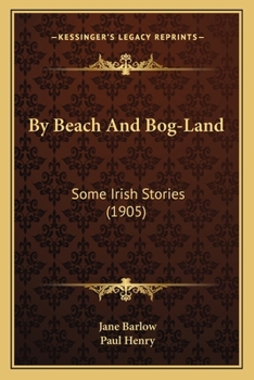 Paperback By Beach And Bog-Land: Some Irish Stories (1905) Book