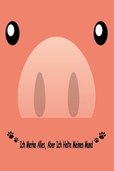 Schwein, Ich Merke Alles, Aber Ich Halte Meinen Mund : Tagebuch, Notizbuch & Kompositionsbuch - Gro� (6 X 9 Zoll) - 120 Seiten -