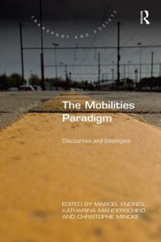 Paperback The Mobilities Paradigm: Discourses and Ideologies Book