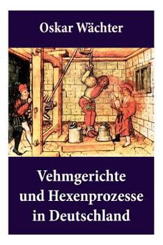 Paperback Vehmgerichte und Hexenprozesse in Deutschland: Hexenverfolgungen [German] Book