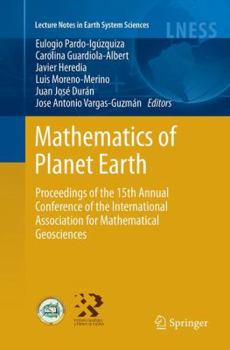 Mathematics of Planet Earth: Proceedings of the 15th Annual Conference of the International Association for Mathematical Geosciences